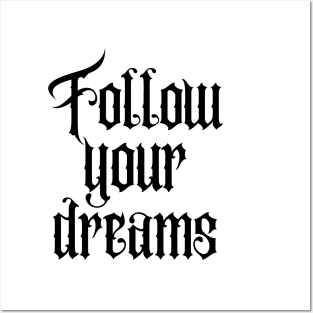 Follow your dreams Posters and Art